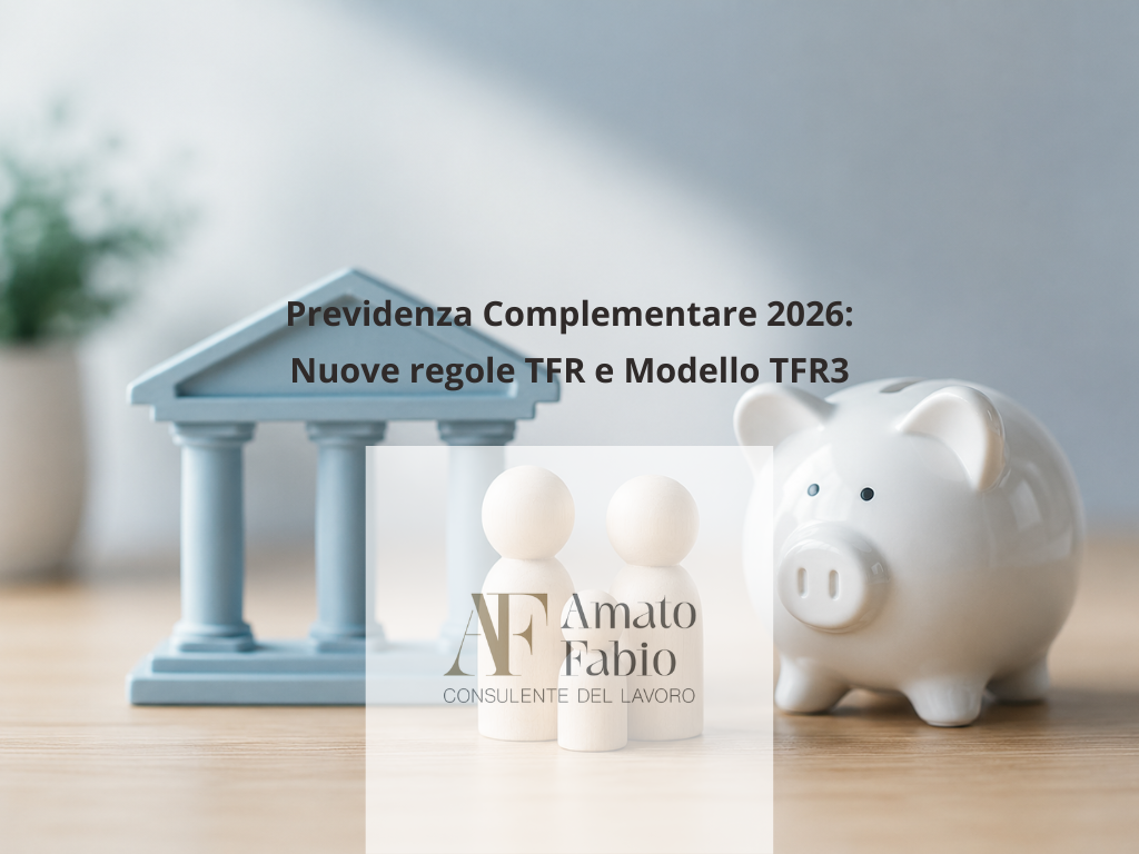 Riforma della Previdenza Complementare e gestione TFR dal 1° Luglio 2026 – Obblighi operativi per le nuove assunzioni e adozione del nuovo Modello TFR3 ufficiale